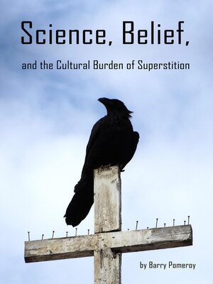 cover image of Science, Belief, and the Cultural Burden of Superstition